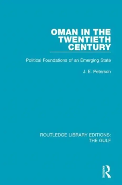 Oman in the Twentieth Century - Peterson, J.E.