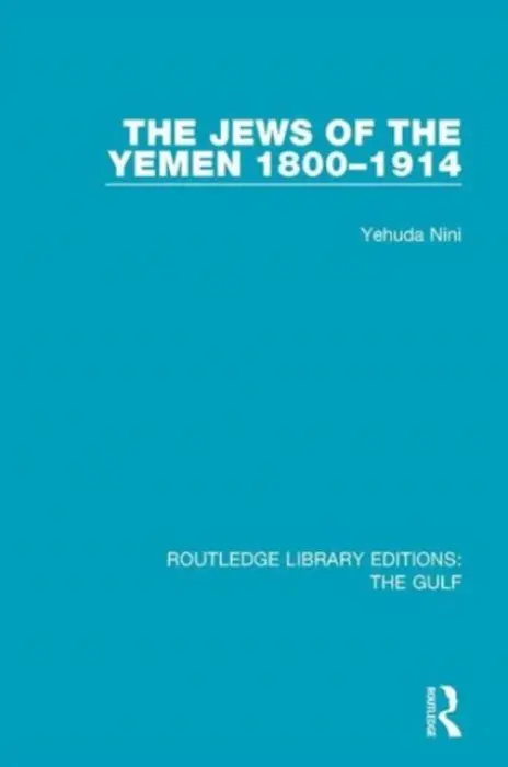 Jews of the Yemen, 1800-1914 - Nini, Yehuda