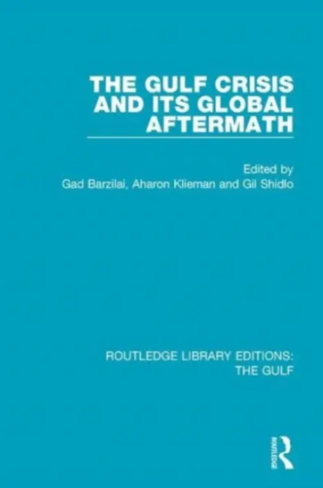 Gulf Crisis and its Global Aftermath - Barzilai, Gad a Klieman, Aharon (Tel-Aviv University, Israel) a Shidlo, Gil