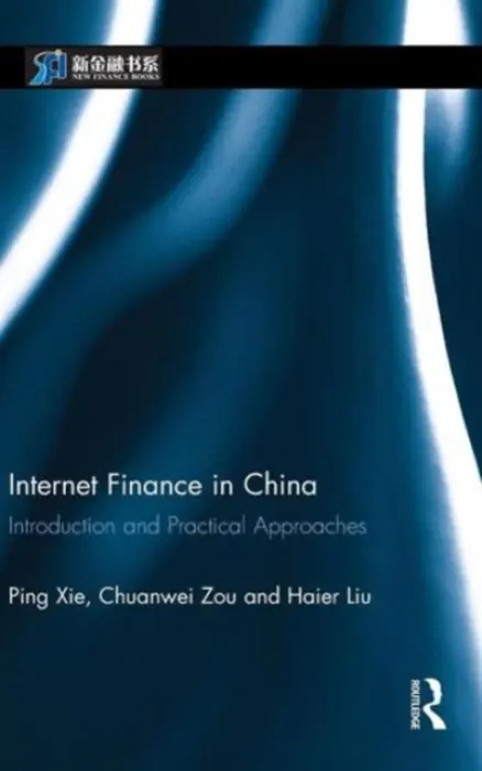 Internet Finance in China - Xie, Ping (China Investment Corporation, China) a Zou, Chuanwei (China Investment Corporation, China) a Liu, Haier (Guangdong University of Finance, China)
