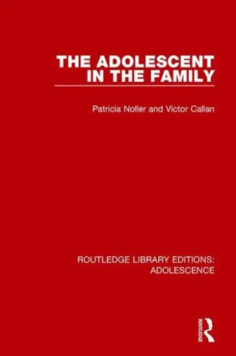 Adolescent in the Family - Noller, Patricia a Callan, Victor (University of Queensland Business School)