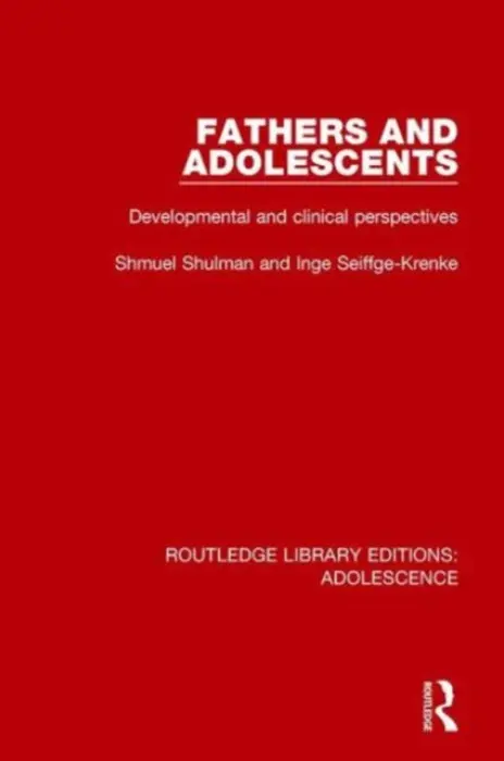 Fathers and Adolescents - Shulman, Shmuel a Seiffge-Krenke, Inge