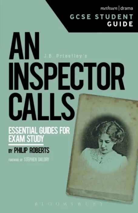 Inspector Calls GCSE Student Guide - Roberts, Philip (Emeritus Professor of Drama and Theatre Studies in the University of Leeds, UK)