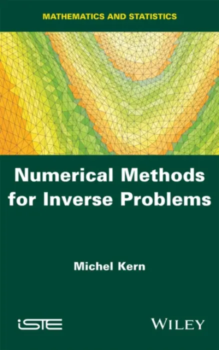 Numerical Methods for Inverse Problems - Kern, Michel (Inria Research Center, Paris, Franc)