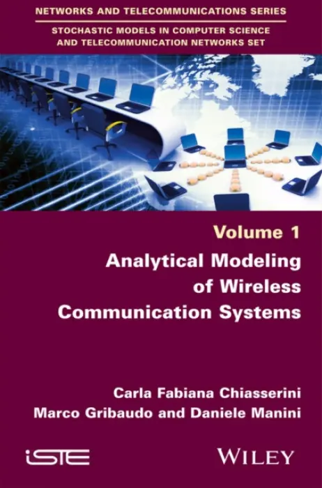 Analytical Modeling of Wireless Communication Systems - Chiasserini, Carla-Fabiana (Polytechnic University of Turin, Italy) a Gribaudo, Marco (Polytechnic University of Milan, Italy) a Manini, Daniele (University of Turin, Italy)