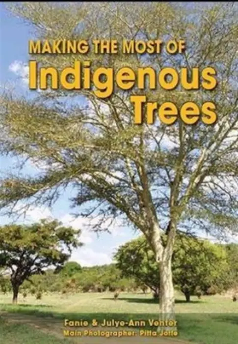 Making the most of indigenous trees - Venter, Fanie a Venter, Julye-Ann