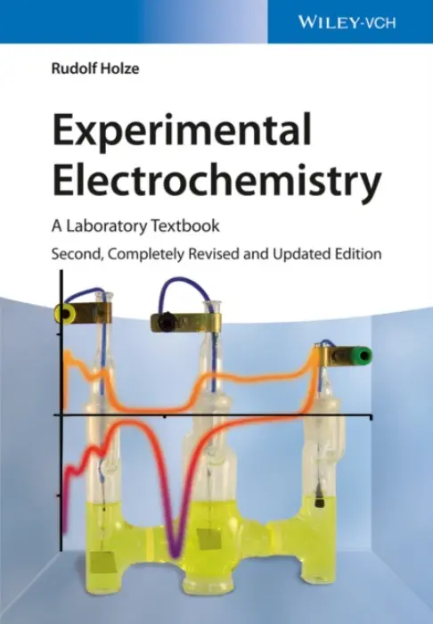 Experimental Electrochemistry - Holze, Rudolf (Technical University, Chemnitz)