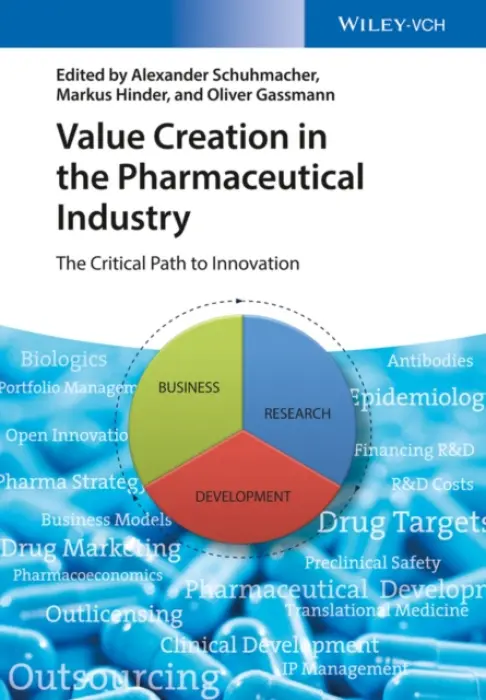 Value Creation in the Pharmaceutical Industry - Schuhmacher, Alexander a Hinder, Markus a Gassmann, Oliver (University of St. Gallen, Switzerland)