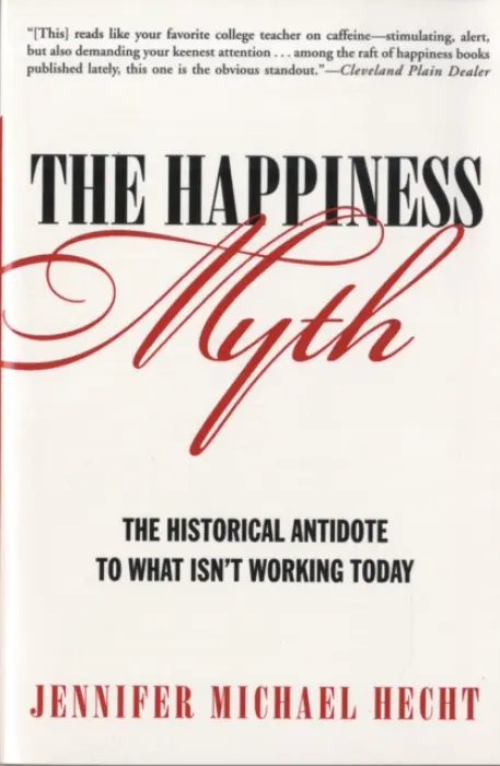 Happiness Myth - Hecht, Jennifer