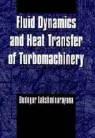 Fluid Dynamics and Heat Transfer of Turbomachinery - Lakshminarayana, Budugur (The Pennsylvania State University, University Park)