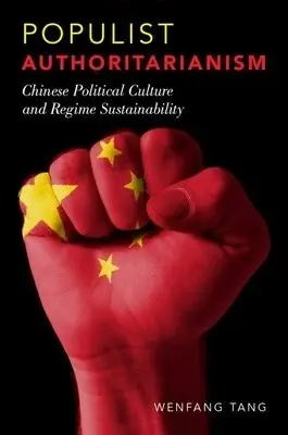 Populist Authoritarianism - Tang, Wenfang (Professor of Political Science, Professor of Political Science, University of Iowa)