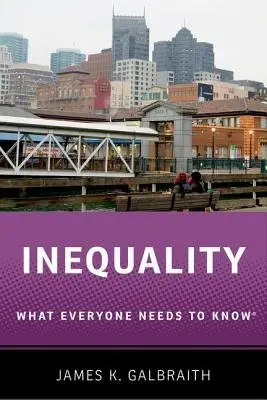 Inequality - Galbraith, James K. (Lloyd M. Bentsen, Jr. Chair in Government/Business Relations, Lloyd M. Bentsen, Jr. Chair in Government/Business Relations, Lyndon B. Johnson School of Public Affairs, and Professor, Department of Government, University of Texas, Aust