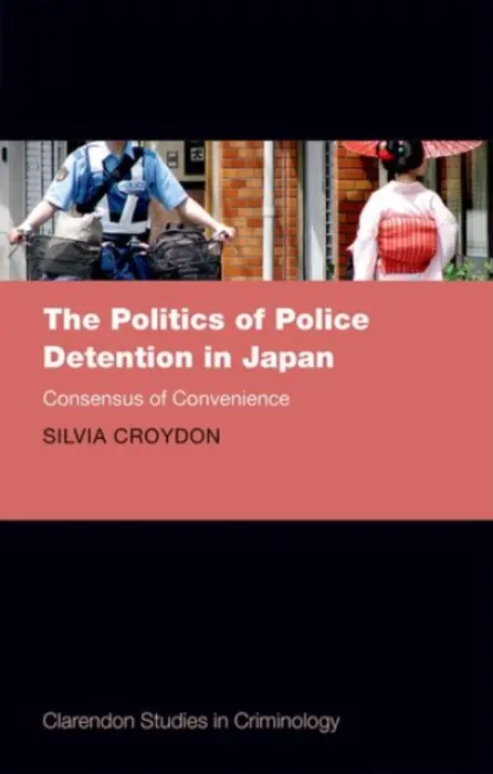 Politics of Police Detention in Japan - Croydon, Silvia (Assistant Professor, Assistant Professor, Hakubi Centre for Advanced Research, Kyoto University, Japan)