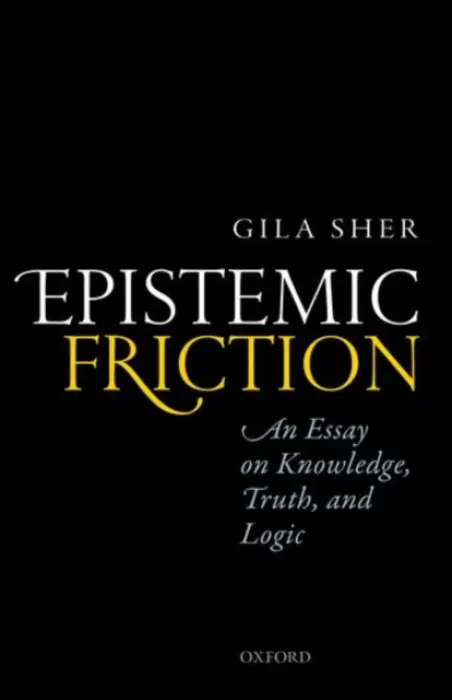 Epistemic Friction - Sher, Gila (University of California San Diego)