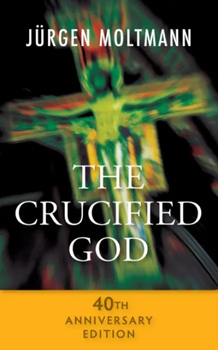 Crucified God - 40th Anniversary Edition - Moltmann, Jurgen