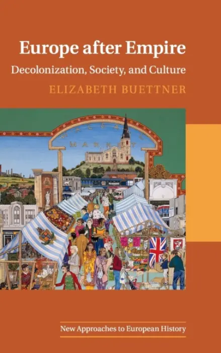 Europe after Empire - Buettner, Elizabeth