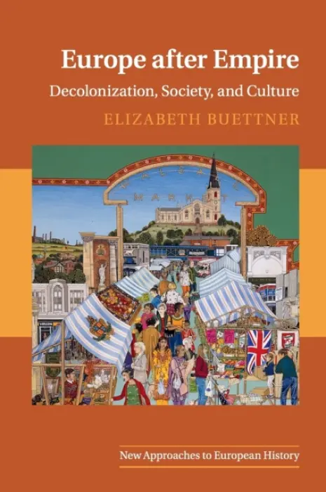Europe after Empire - Buettner, Elizabeth