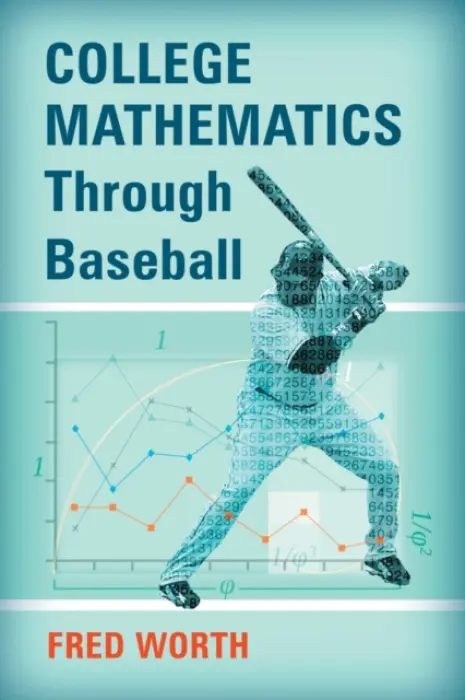 College Mathematics Through Baseball - Worth, Fred