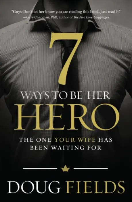 7 Ways to Be Her Hero - Fields, Doug