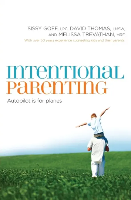 Intentional Parenting - Goff, Sissy a Thomas, David a Trevathan, Melissa