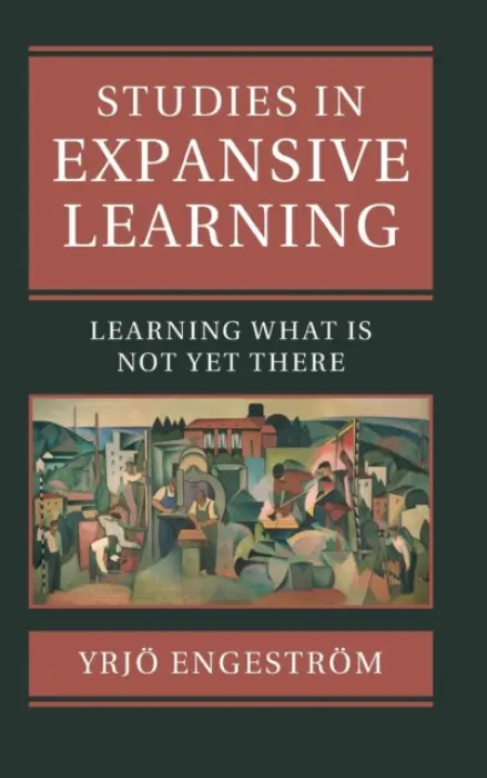 Studies in Expansive Learning - Engestrom, Yrjo (University of Helsinki)