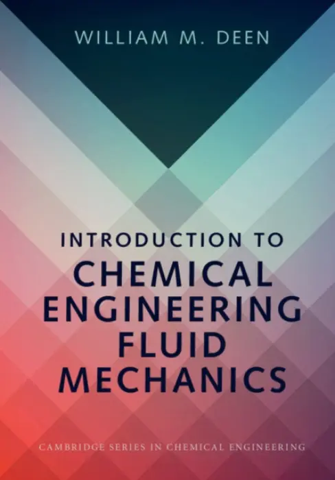 Introduction to Chemical Engineering Fluid Mechanics - Deen, William M. (Massachusetts Institute of Technology)