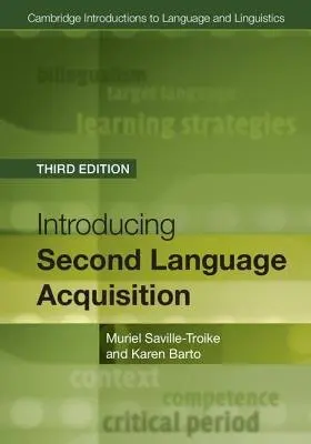 Introducing Second Language Acquisition - Saville-Troike, Muriel (University of Arizona) a Barto, Karen (University of Arizona)