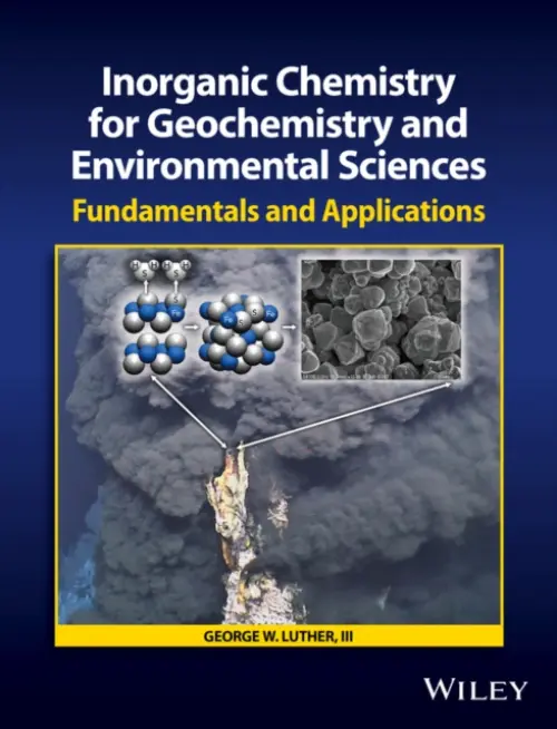 Inorganic Chemistry for Geochemistry and Environmental Sciences - Luther, George W. (University of Delaware, USA)