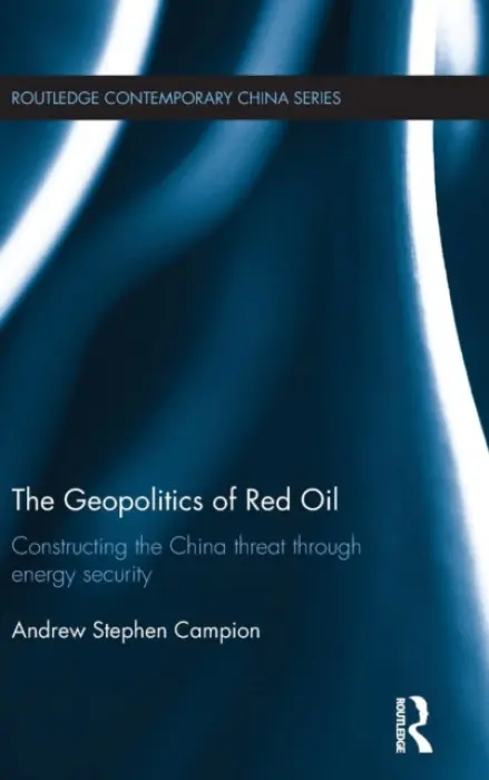 Geopolitics of Red Oil - Campion, Andrew Stephen