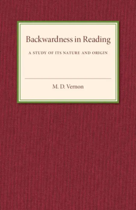 Backwardness in Reading - Vernon, M. D.