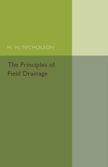 Principles of Field Drainage - Nicholson, H. H.