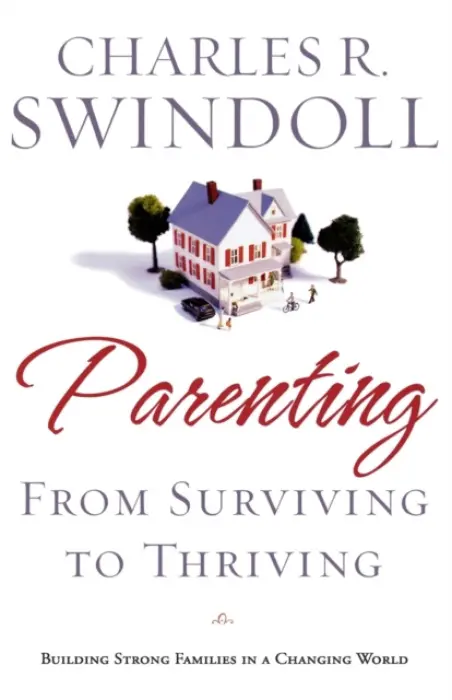 Parenting: From Surviving to Thriving - Swindoll, Charles R.
