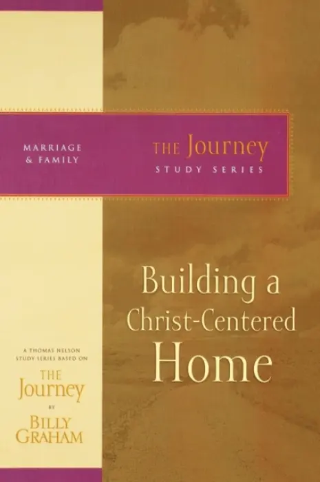 Building a Christ-Centered Home - Graham, Billy