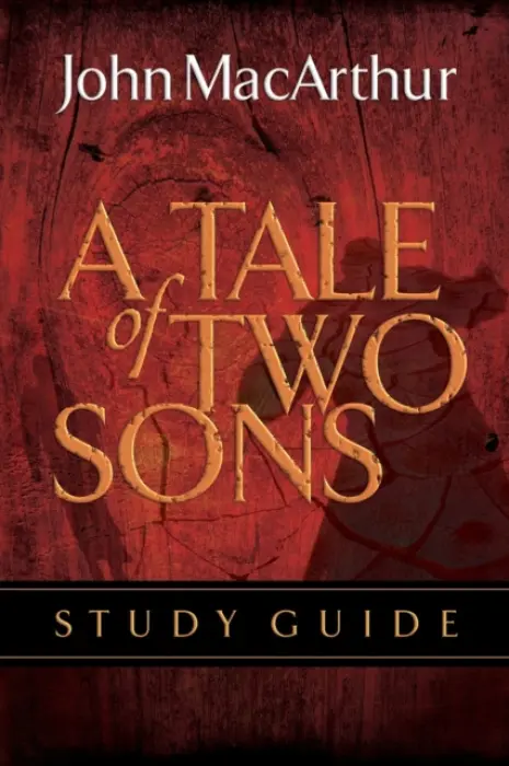Tale of Two Sons Bible Study Guide - MacArthur, John F.