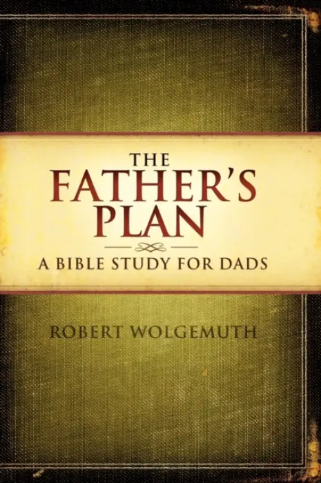 Father's Plan - Wolgemuth, Robert