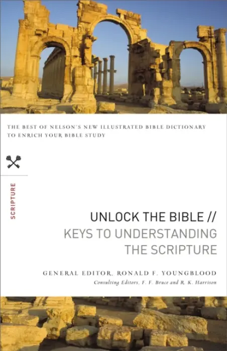 Unlock the Bible: Keys to Understanding the Scripture - Youngblood, Ronald F.