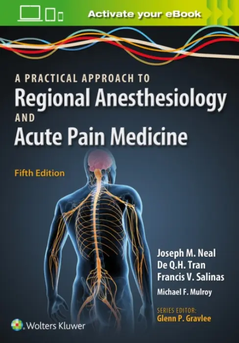 Practical Approach to Regional Anesthesiology and Acute Pain Medicine - Neal, Joseph M. a Tran, De Q.H. a Salinas, Dr. Francis, MD