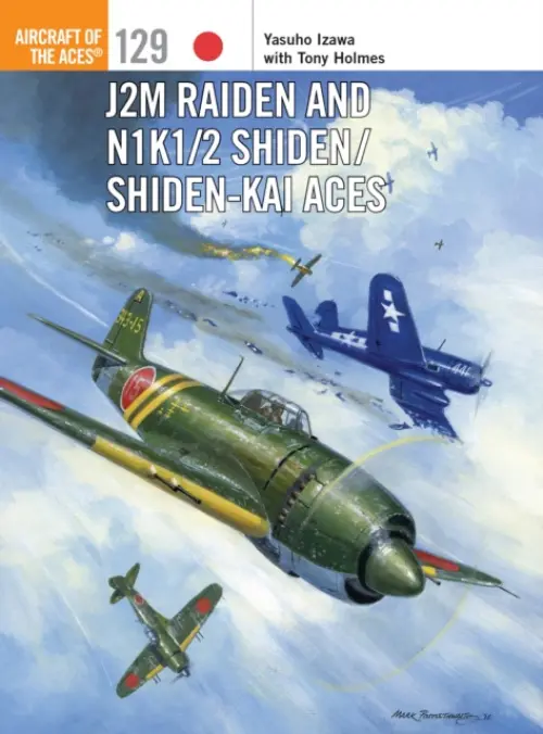 J2M Raiden and N1K1/2 Shiden/Shiden-Kai Aces - Izawa, Yasuho a Holmes, Tony (Editor)