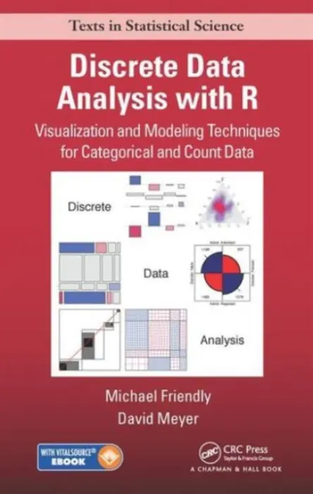 Discrete Data Analysis with R - Friendly, Michael (York University, Toronto, Ontario, Canada) a Meyer, David (UAS Technikum Wien, Austria)
