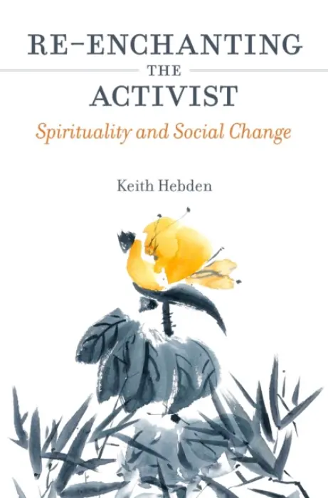 Re-enchanting the Activist - Hebden, Keith