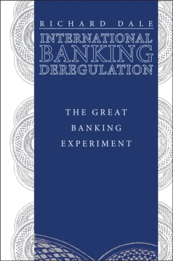 International Banking Deregulation - Dale, Richard S. (University of Southampton)