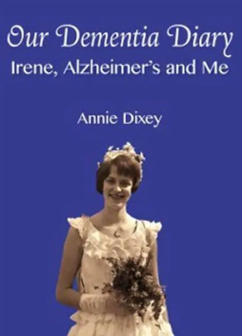 Our Dementia Diary - Dixey, Rachael