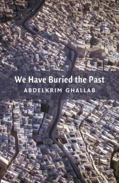 We Have Buried the Past - Ghallab, Abd al-karim