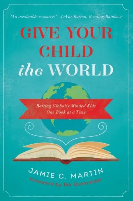 Give Your Child the World - Martin, Jamie C.