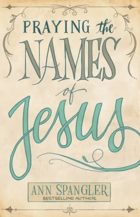 Praying the Names of Jesus - Spangler, Ann