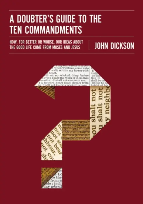 Doubter's Guide to the Ten Commandments - Dickson, John