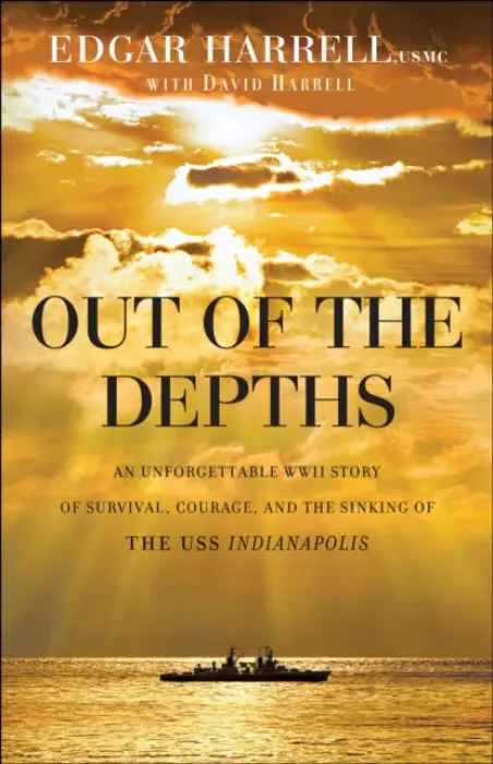 Out of the Depths - An Unforgettable WWII Story of Survival, Courage, and the Sinking of the USS Indianapolis - Harrell, Edgar Usmc a Harrell, David a North, Oliver