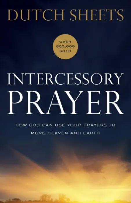 Intercessory Prayer - How God Can Use Your Prayers to Move Heaven and Earth - Sheets, Dutch
