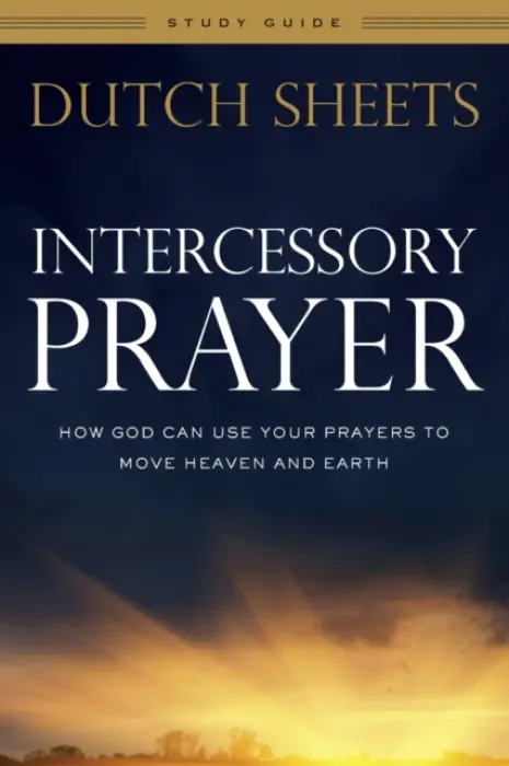 Intercessory Prayer Study Guide - How God Can Use Your Prayers to Move Heaven and Earth - Sheets, Dutch