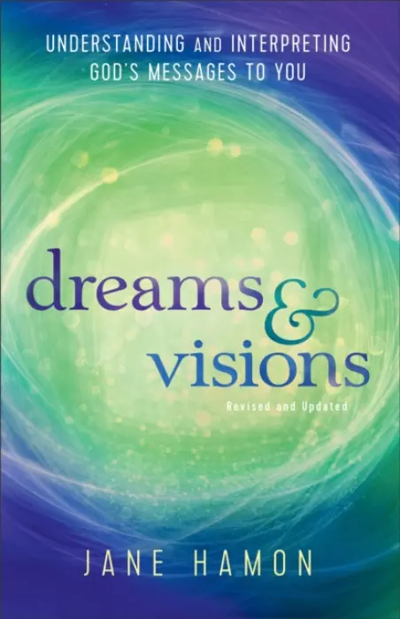 Dreams and Visions - Understanding and Interpreting God`s Messages to You - Hamon, Jane a Sheets, Dutch